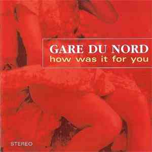 Gare Du Nord - How Was It For You mp3 album
