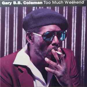 Gary B.B. Coleman - Too Much Weekend mp3 album