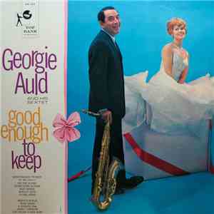 Georgie Auld And His Sextet - Good Enough To Keep mp3 album