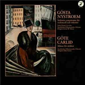 Gösta Nystroem, Göte Carlid - Sinfonia Concertante För Violoncell Och Orkester / Mässa För Stråkar mp3 album