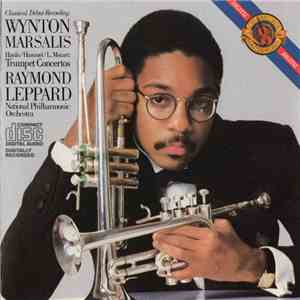 Haydn • Hummel • L. Mozart, Wynton Marsalis, National Philharmonic Orchestra, Raymond Leppard - Trumpet Concertos mp3 album
