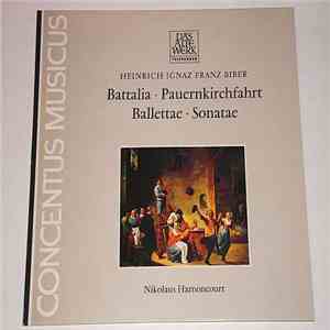 Heinrich Ignaz Franz Biber, Nikolaus Harnoncourt, Concentus Musicus - Battalia - Pauernkirchfahrt - Ballettae - Sonatae mp3 album