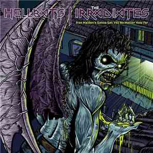 Hellbats / The Irradiates - Iron Maiden's Gonna Get You No Matter How Far mp3 album