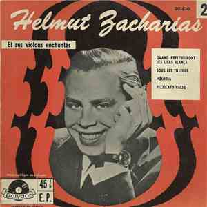 Helmut Zacharias Et Ses Violons Enchantés - Quand Refleuriront Les Lilas Blancs / Sous Les Tilleuls / Mélodia / Pizzicato-Valse mp3 album