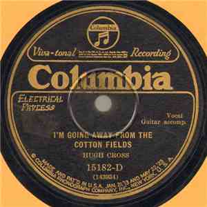 Hugh Cross - The Parlor Is A Pleasant Place To Sit In Sunday Night / I'm Going Away From The Cotton Fields mp3 album