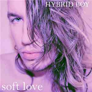 Hybrid Boy - Soft Love mp3 album