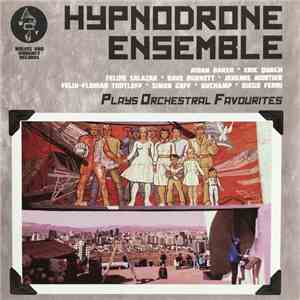 Hypnodrone Ensemble - Plays Orchestral Favourites mp3 album