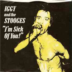 Iggy And The Stooges - I'm Sick Of You! mp3 album