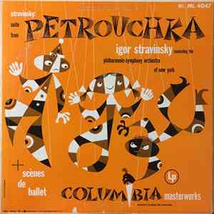 Igor Stravinsky Conducting The Philharmonic-Symphony Orchestra Of New York - Petrouchka + Scènes De Ballet mp3 album