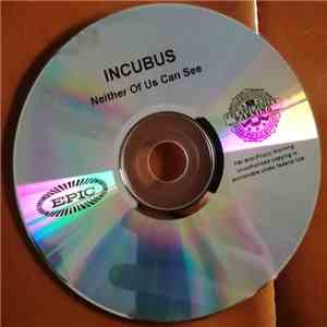 Incubus  - Neither Of Us Can See mp3 album