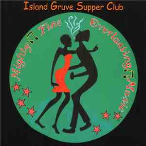 Island Gruve Supper Club - Mighty Fine Everlasting Music mp3 album