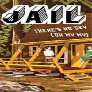 Jail - There's No Sky (Oh My My) mp3 album