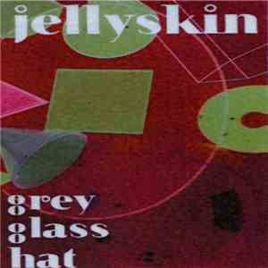 Jellyskin - Grey Glass Hat mp3 album