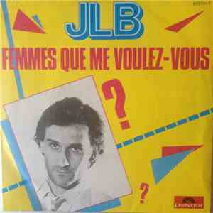 JLB - Femmes Que Me Voulez-vous ? mp3 album