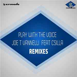 Joe T. Vannelli Feat. Csilla - Play With The Voice mp3 album