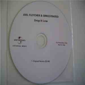 Joel Fletcher  & Orkestrated - Drop It Low mp3 album