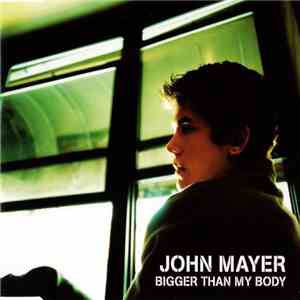 John Mayer - Bigger Than My Body mp3 album