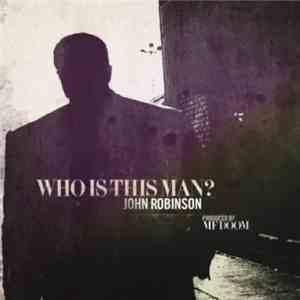 John Robinson  - Who Is This Man? mp3 album