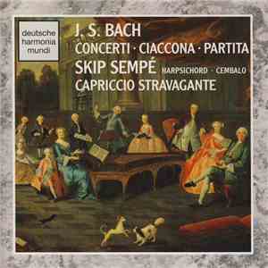 J.S. Bach, Skip Sempé, Capriccio Stravagante - Concerti • Ciaccona • Partita mp3 album
