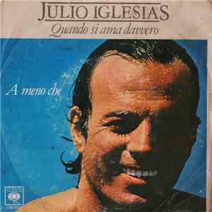 Julio Iglesias - Quando Si Ama Davvero / A Meno Che mp3 album