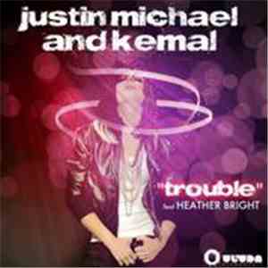 Justin Michael & Kemal  Feat. Heather Bright - Trouble mp3 album