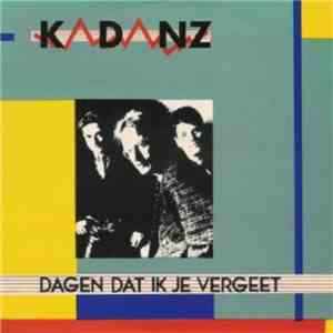 Kadanz - Dagen Dat Ik Je Vergeet mp3 album