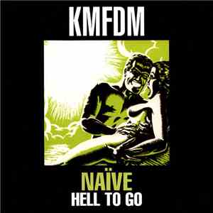 KMFDM - Naïve / Hell To Go mp3 album