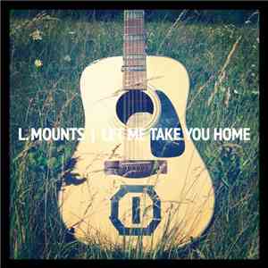 L. Mounts - Let Me Take You Home mp3 album