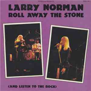 Larry Norman - Roll Away The Stone (And Listen To The Rock) mp3 album