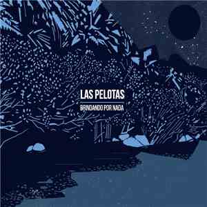 Las Pelotas - Brindando Por Nada mp3 album