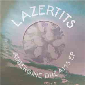 Lazertits - Aubergine Dreams E.P. mp3 album