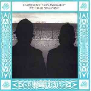 Leatherface / Wat Tyler - Hops And Barley / Discipline mp3 album