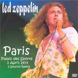 Led Zeppelin - Paris - Palais Des Sports (1st April 1973 - 2 Source Remix) mp3 album