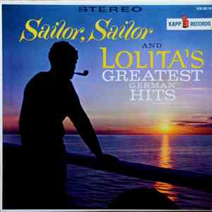 Lolita  - Sailor, Sailor And Lolita's Greatest German Hits mp3 album