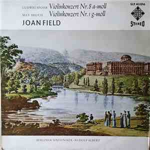 Ludwig Spohr / Max Bruch, Joan Field - Violinkonzert Nr. 8 A-Moll / Violinkonzert Nr. 1 G-Moll, Joan Field, Berliner Sinfoniker, Rudolf Albert mp3 album