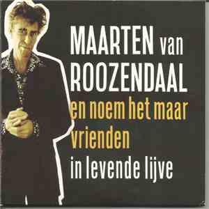 Maarten Van Roozendaal En Noem Het Maar Vrienden - In Levende Lijve mp3 album