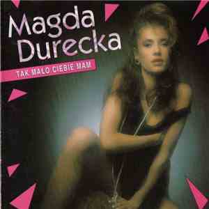 Magda Durecka - Tak Mało Ciebie Mam mp3 album