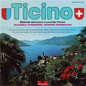 Marisa Frigerio / Mario Robbiani - Ticino (Melodie Del Nuovo E Vecchio Ticino) mp3 album