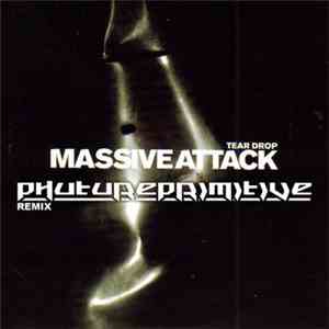 Massive Attack - Tear Drop (Phutureprimitive Remix) mp3 album