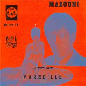 Mazouni - Je Suis Seul / Marseille mp3 album