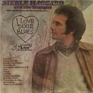 Merle Haggard And The Strangers - I Love Dixie Blues ... So I Recorded "Live" In New Orleans mp3 album