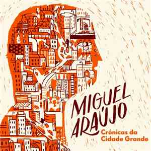 Miguel Araújo - Crónicas Da Cidade Grande mp3 album