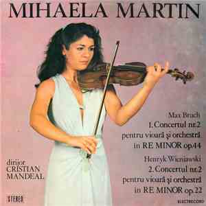 Mihaela Martin / Dirijor Cristian Mandeal - Max Bruch / Henryk Wieniawski - Concertul Nr.2 Pentru Vioară Și Orchestră În Re Minor Op.44 / Concertul Nr.2 Pentru Vioară Și Orchestră În Re Minor Op.22 mp3 album