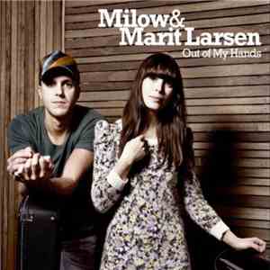 Milow & Marit Larsen - Out Of My Hands mp3 album