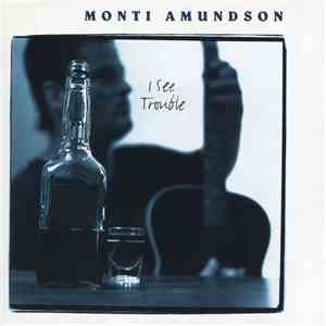 Monti Amundson - I See Trouble mp3 album