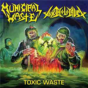 Municipal Waste / Toxic Holocaust - Toxic Waste mp3 album