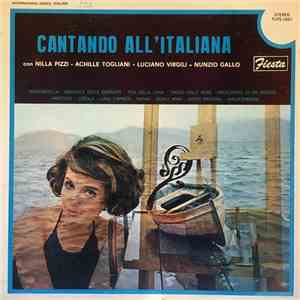 Nilla Pizzi - Achille Togliani - Luciano Virgili - Nunzio Gallo - Cantando All'Italiana mp3 album