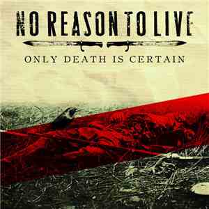 No Reason To Live - Only Death Is Certain mp3 album