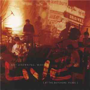 Not Drowning, Waving - Live At The Butchers' Picnic mp3 album