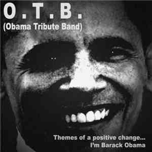 O.T.B. (Obama Tribute Band) - Themes Of A Positive Change... I'm Barack Obama mp3 album